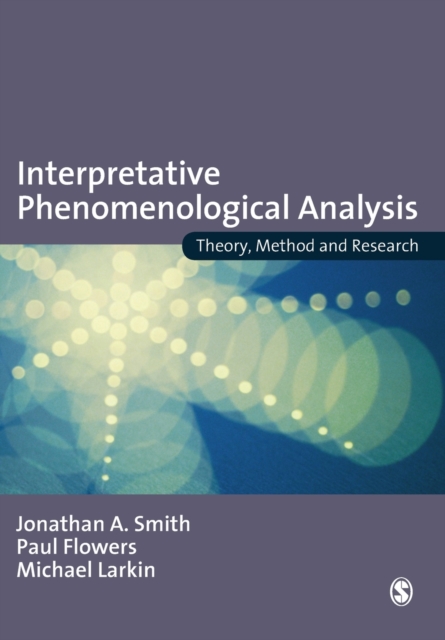 Interpretative Phenomenological Analysis : Theory, Method and Research, Paperback / softback Book