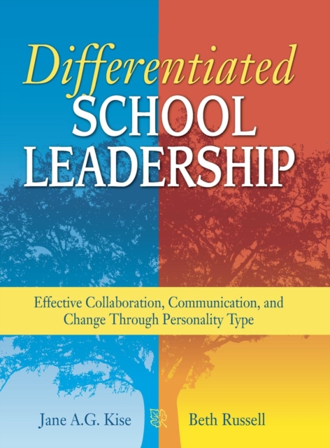 Differentiated School Leadership : Effective Collaboration, Communication, and Change Through Personality Type, Hardback Book