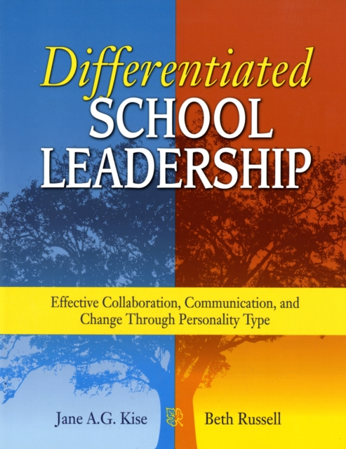 Differentiated School Leadership : Effective Collaboration, Communication, and Change Through Personality Type, Paperback / softback Book