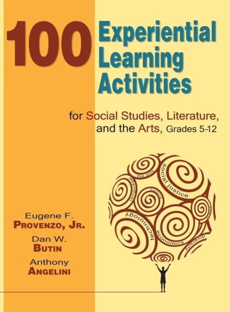 100 Experiential Learning Activities for Social Studies, Literature, and the Arts, Grades 5-12, Hardback Book
