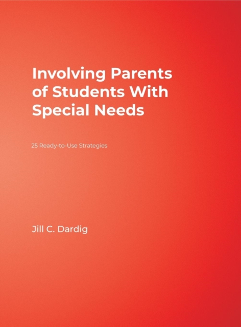 Involving Parents of Students With Special Needs : 25 Ready-to-Use Strategies, Hardback Book