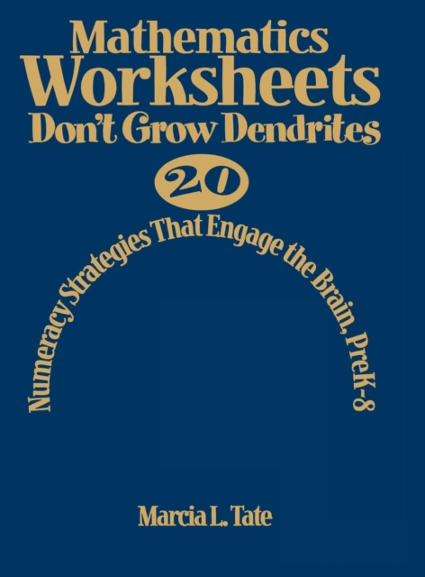 Mathematics Worksheets Don't Grow Dendrites : 20 Numeracy Strategies That Engage the Brain, PreK-8, Hardback Book