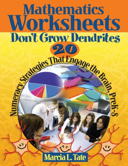 Mathematics Worksheets Don't Grow Dendrites : 20 Numeracy Strategies That Engage the Brain, PreK-8, Paperback / softback Book