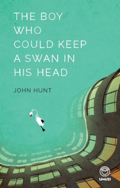 The Boy Who Could Keep A Swan in His Head, EPUB eBook