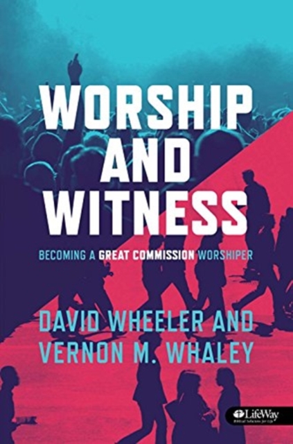 Worship and Witness: Becoming a Great Commission Worshiper, Paperback / softback Book