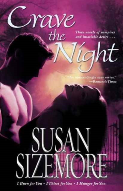 Crave the Night : I Burn for You, I Thirst for You, I Hunger for You, Paperback / softback Book