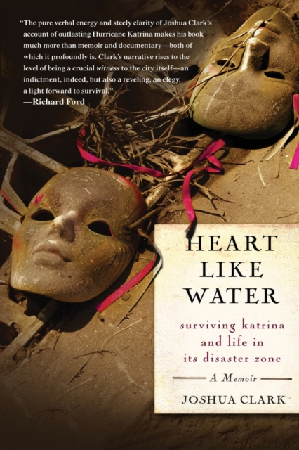 Heart Like Water : Surviving Katrina and Life in Its Disaster Zone, Paperback / softback Book