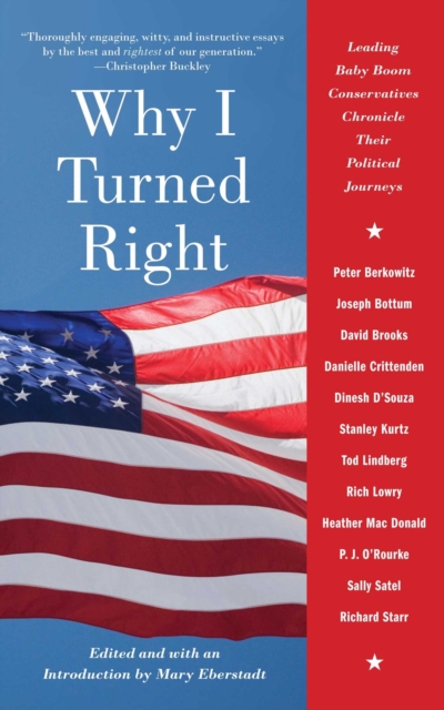 Why I Turned Right : Leading Baby Boom Conservatives Chronicle Their Political Journeys, EPUB eBook