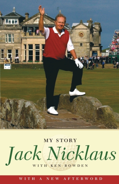 Jack Nicklaus: My Story, Paperback / softback Book