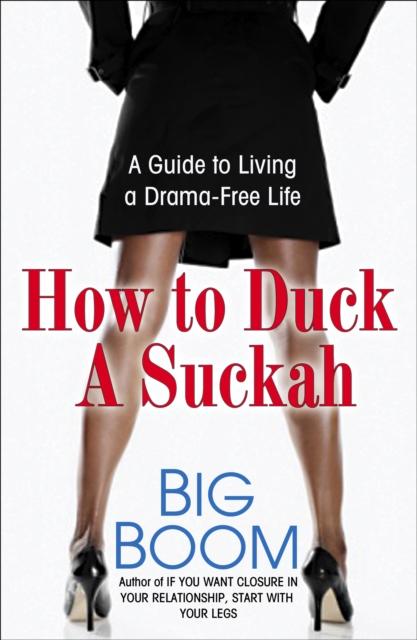 How To Duck A Suckah : A Guide to Living a Drama-Free Life, Paperback / softback Book