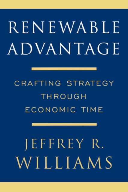 Renewable Advantage : Crafting Strategy Through Economic Time, Paperback / softback Book