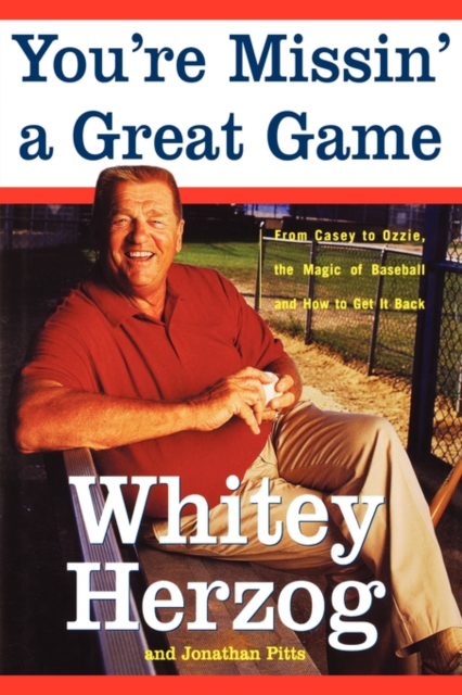 You're Missin' a Great Game : From Casey to Ozzie, the Magic of Baseball and How to Get It Back, Paperback / softback Book