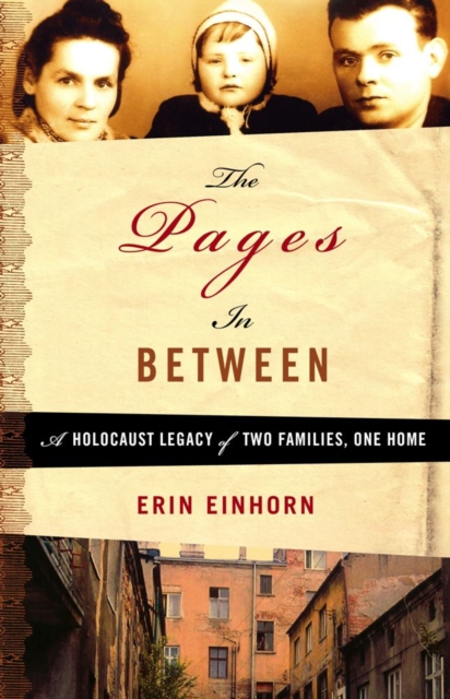 The Pages In Between : A Holocaust Legacy of Two Families, One Home, EPUB eBook