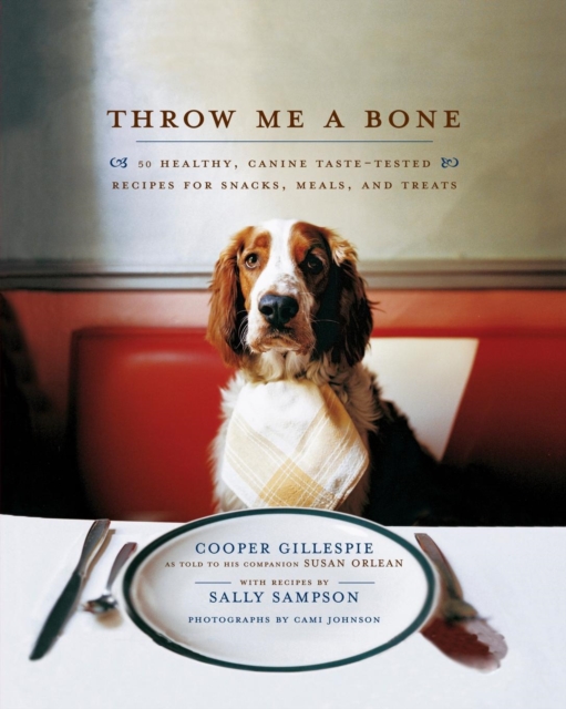 Throw Me a Bone : 50 Healthy, Canine Taste-Tested Recipes for Snacks, Meals, and Treats, Paperback / softback Book