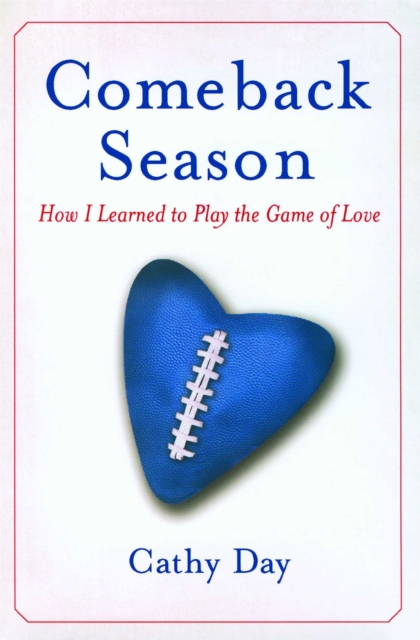 Comeback Season : How I Learned to Play the Game of Love, EPUB eBook