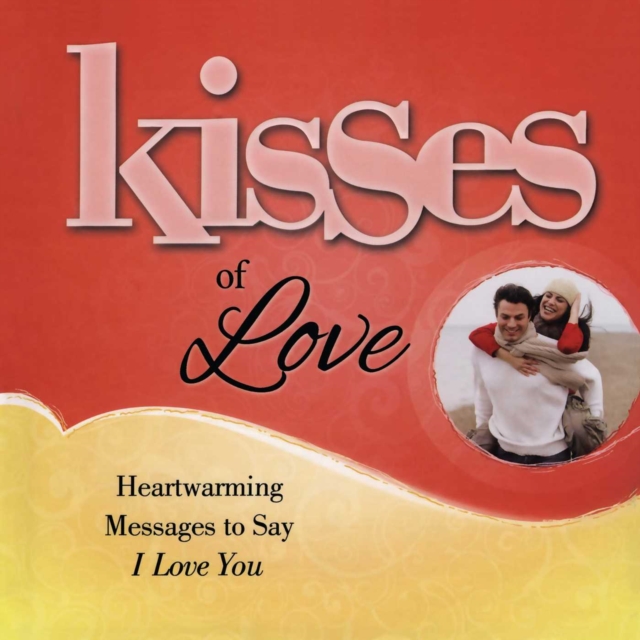 Kisses of Love : Heartwarming Messages to Say I Love You, EPUB eBook