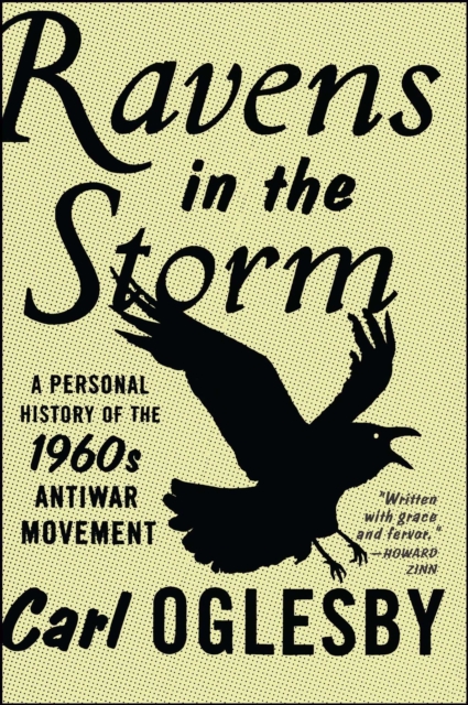 Ravens in the Storm : A Personal History of the 1960s Anti-War Movement, EPUB eBook