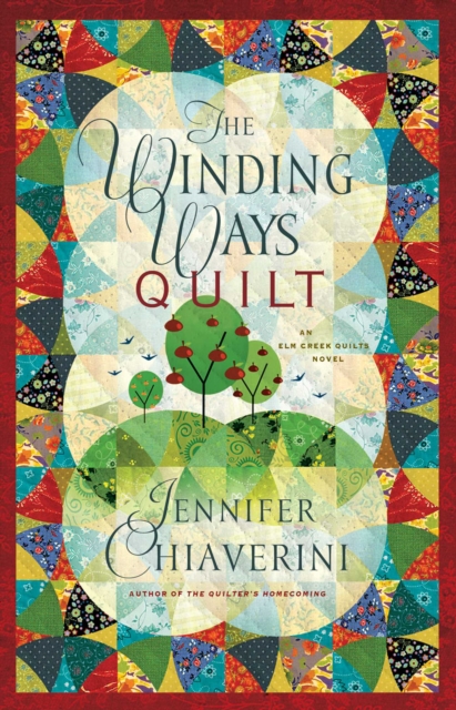 The Winding Ways Quilt : An Elm Creek Quilts Novel, EPUB eBook