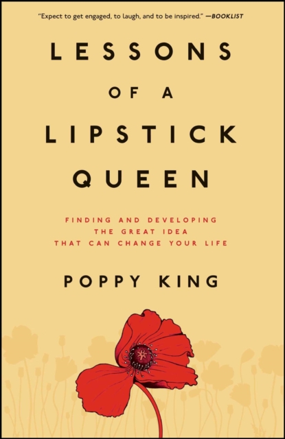 Lessons of a Lipstick Queen : Finding and Developing the Great Idea that Can Change Your Life, EPUB eBook