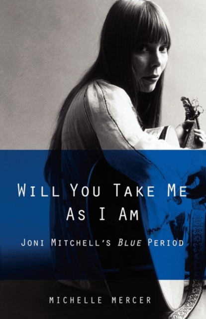 Will You Take Me As I Am : Joni Mitchell's Blue Period, EPUB eBook