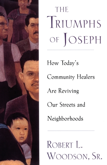The Triumphs Of Joseph : How Todays Community Healers Are Reviving Our Streets And Neighborhoods, Paperback / softback Book