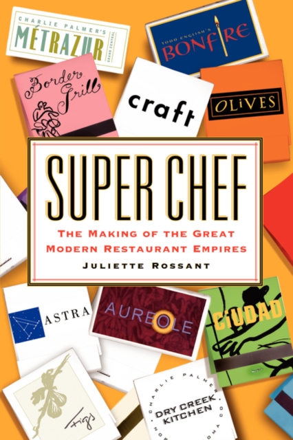Super Chef : The Making of the Great Modern Restaurant Empires, Paperback / softback Book