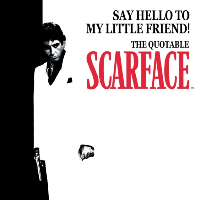 Say Hello to My Little Friend! : The Quotable Scarface (TM), EPUB eBook