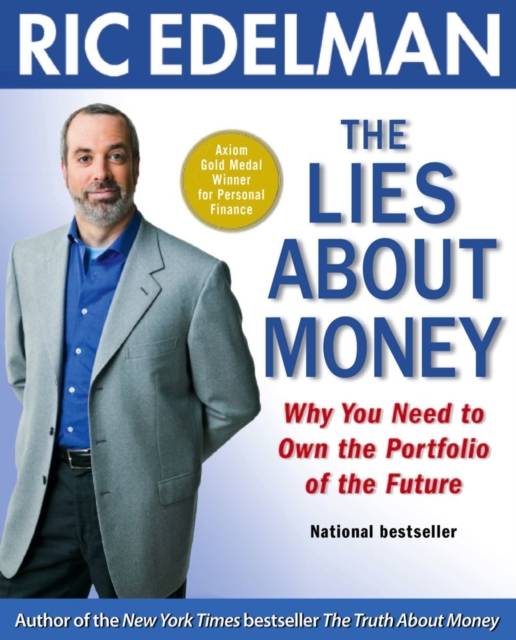 The Lies About Money : Achieving Financial Security and True Wealth by Avoiding the Lies Others Tell Us-- and the Lies We Tell Ourselves, EPUB eBook