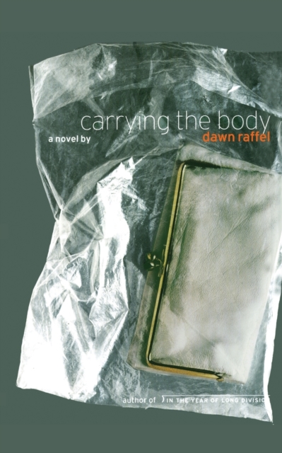 Carrying the Body : A Novel, Paperback / softback Book