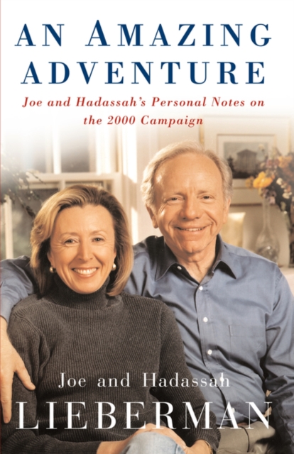 An Amazing Adventure : Joe and Hadassah's Personal Notes on the 2000 Campaign, Paperback / softback Book