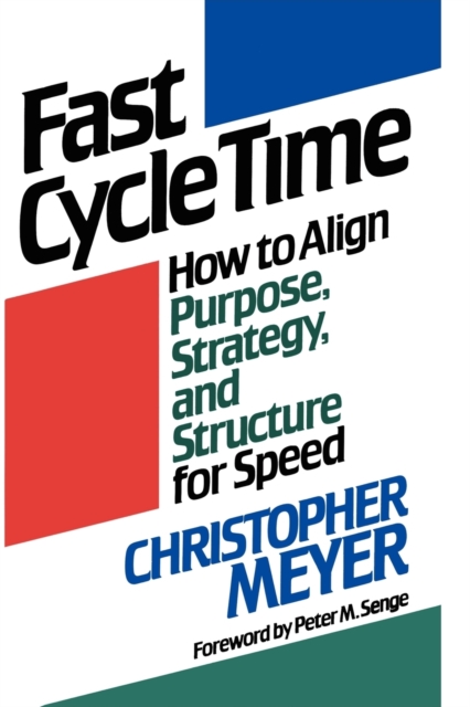 Fast Cycle Time : How to Align Purpose, Strategy, and Structure for Speed, Paperback / softback Book