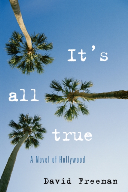 It's All True : A Novel of Hollywood, Paperback / softback Book