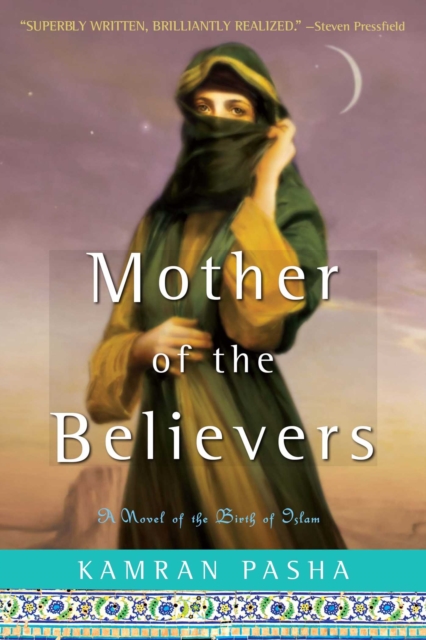 Mother of the Believers : A Novel of the Birth of Islam, EPUB eBook