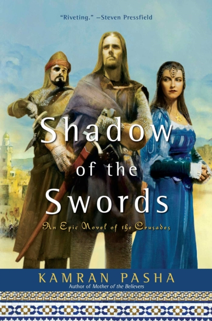 Shadow of the Swords : An Epic Novel of the Crusades, EPUB eBook