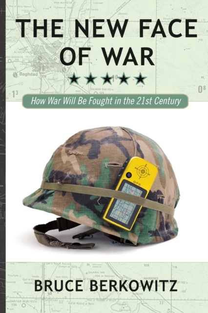 The New Face of War : How War Will Be Fought in the 21st Century, Paperback / softback Book