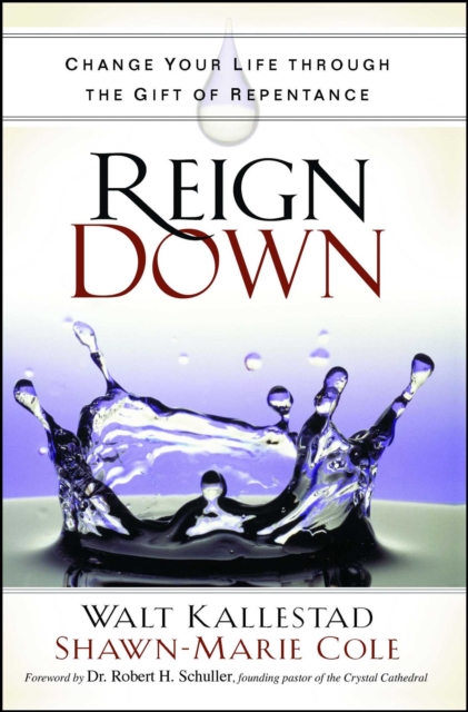 Reign Down : Change Your Life Through the Gift of Repentance, EPUB eBook