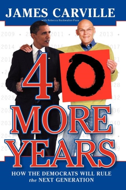 40 More Years : How the Democrats Will Rule the Next Generation, Paperback / softback Book