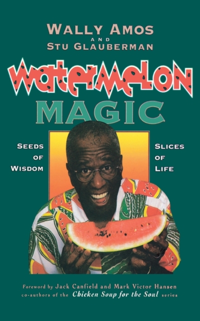 Watermelon Magic : Seeds Of Wisdom, Slices Of Life, Paperback / softback Book