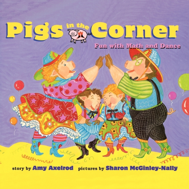 Pigs in the Corner : Fun with Math and Dance, Paperback / softback Book