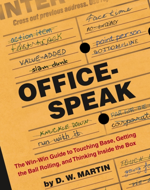 Officespeak : The Win-Win Guide to Touching Base, Getting the Ball Rolling, and Thinking Inside the Box, EPUB eBook
