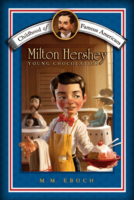 Milton Hershey : Young Chocolatier, EPUB eBook