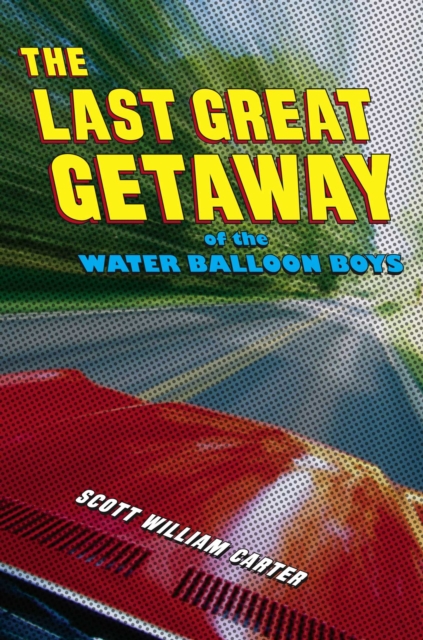 The Last Great Getaway of the Water Balloon Boys, EPUB eBook