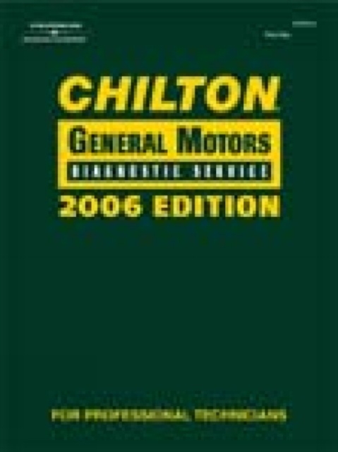 Chilton 2006 General Motors Diagnostic Service Manual, Hardback Book