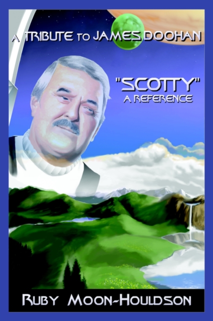 A Tribute to James Doohan "Scotty" : A Reference, Paperback / softback Book