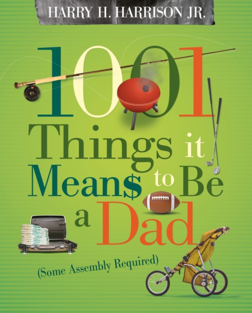 1001 Things it Means to Be a Dad : (Some Assembly Required), EPUB eBook