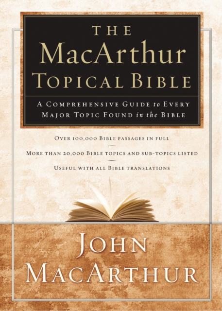 The MacArthur Topical Bible : A Comprehensive Guide to Every Major Topic Found in the Bible, EPUB eBook