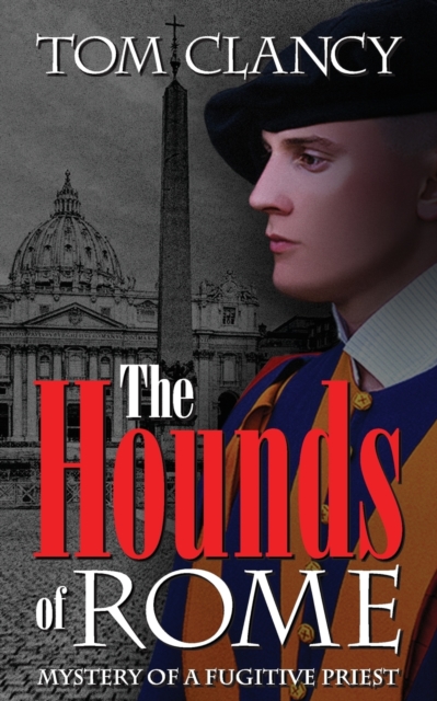 The Hounds of Rome : Mystery of a Fugitive Priest, Paperback / softback Book