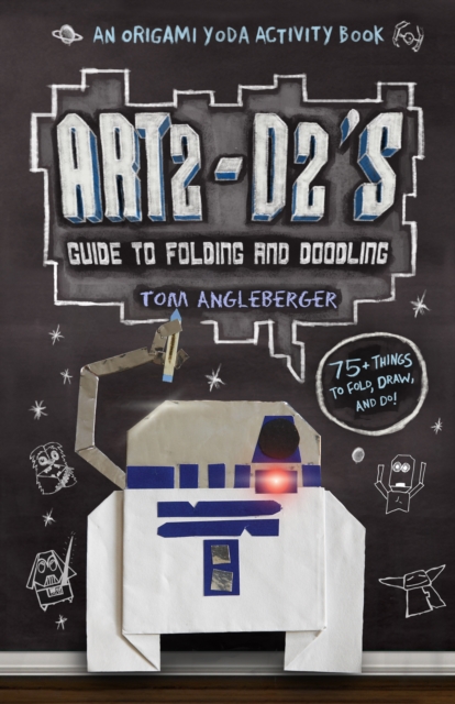 Art2-D2's Guide to Folding and Doodling : An Origami Yoda Activity Book, Paperback / softback Book