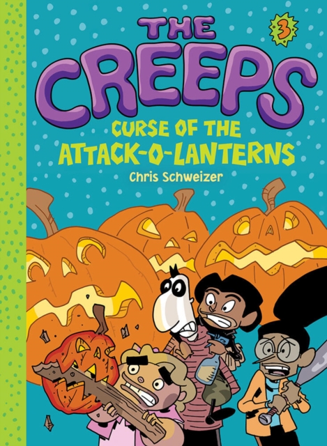 The Creeps : Book 3: Curse of the Attack-o-Lanterns, Paperback / softback Book