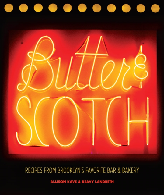 Butter & Scotch : Recipes from Brooklyn's Favorite Bar and Bakery, Hardback Book